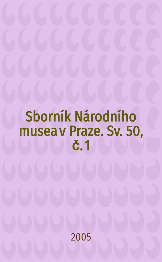 Sborník Národního musea v Praze. Sv. 50, č. 1/4