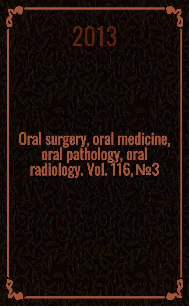 Oral surgery, oral medicine, oral pathology, oral radiology. Vol. 116, № 3