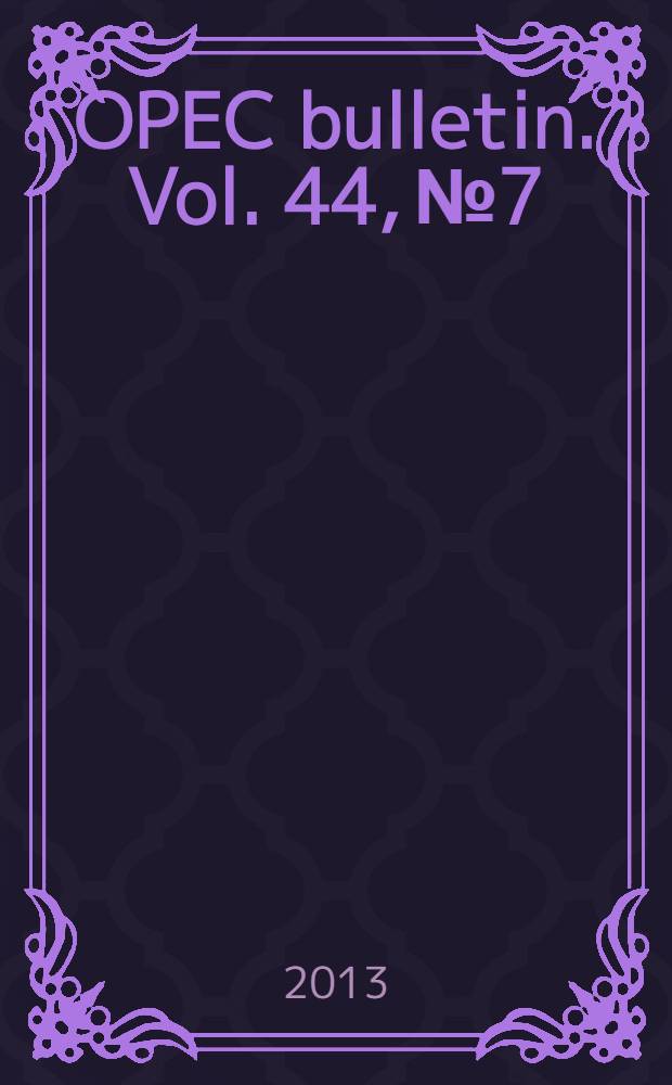 OPEC bulletin. Vol. 44, № 7