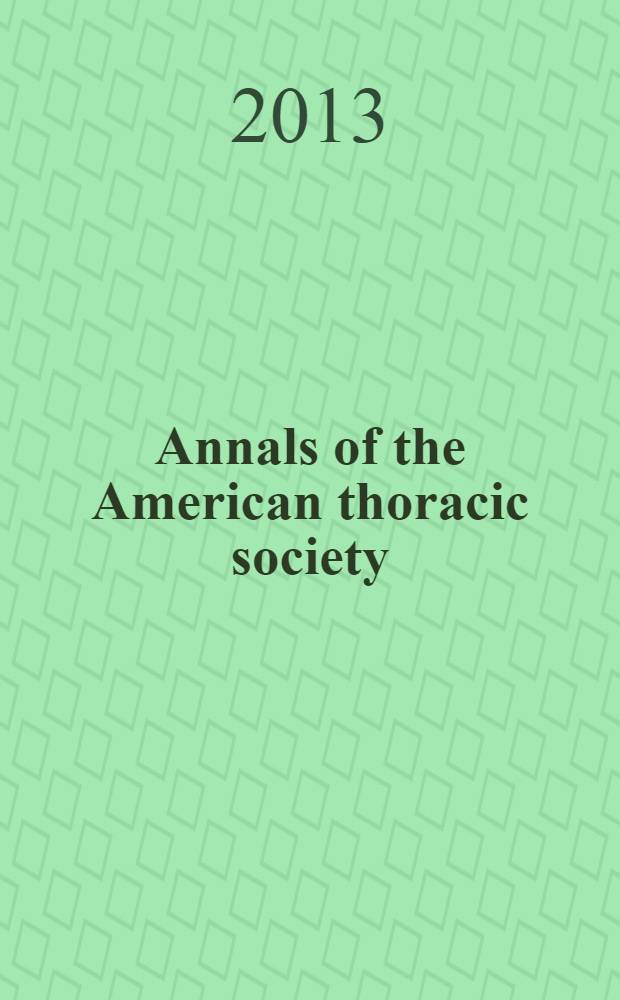 Annals of the American thoracic society : formely the Proceedings of the American thoracic society an official publication of the American thoracic society. Advancing pulmonary, critical care, and sleep medicine. Vol. 10, № 1