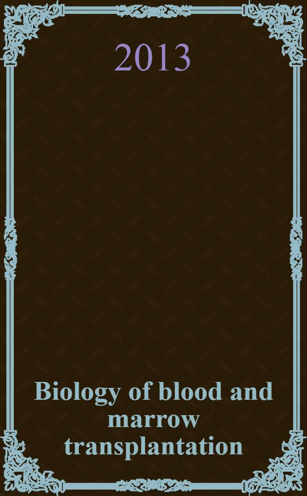 Biology of blood and marrow transplantation : the official journal of the American society for blood and marrow transplantation. Vol. 19, № 6