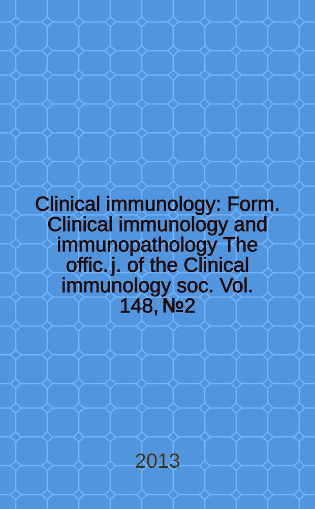 Clinical immunology : Form. Clinical immunology and immunopathology The offic. j. of the Clinical immunology soc. Vol. 148, № 2