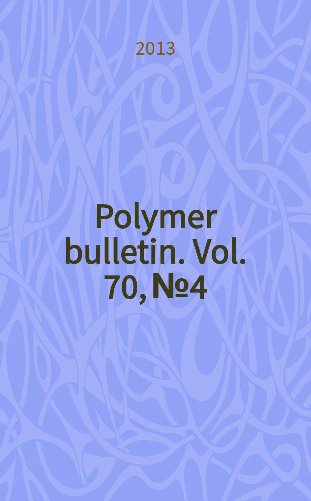 Polymer bulletin. Vol. 70, № 4