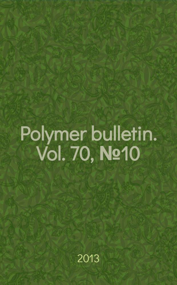 Polymer bulletin. Vol. 70, № 10