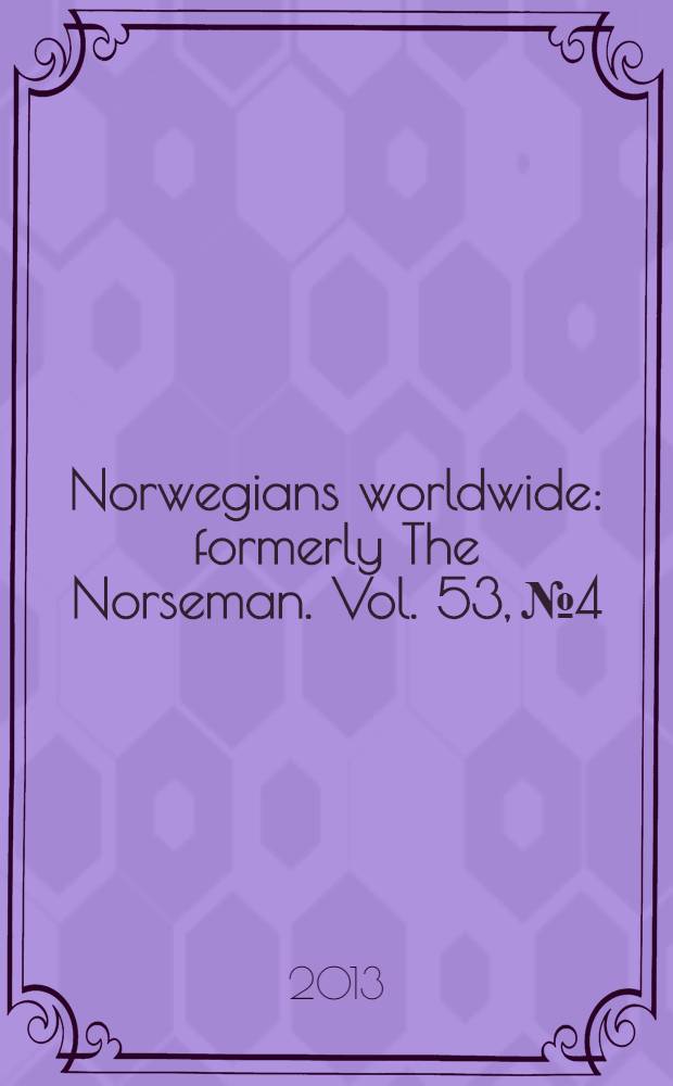 Norwegians worldwide : formerly The Norseman. Vol. 53, № 4