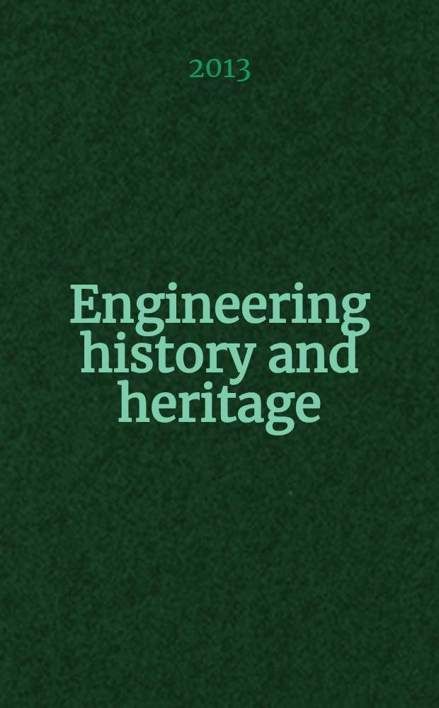 Engineering history and heritage : proceedings of the Institution of civil engineers. Vol. 166, iss. 4