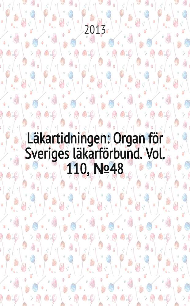 Läkartidningen : Organ för Sveriges läkarförbund. Vol. 110, № 48