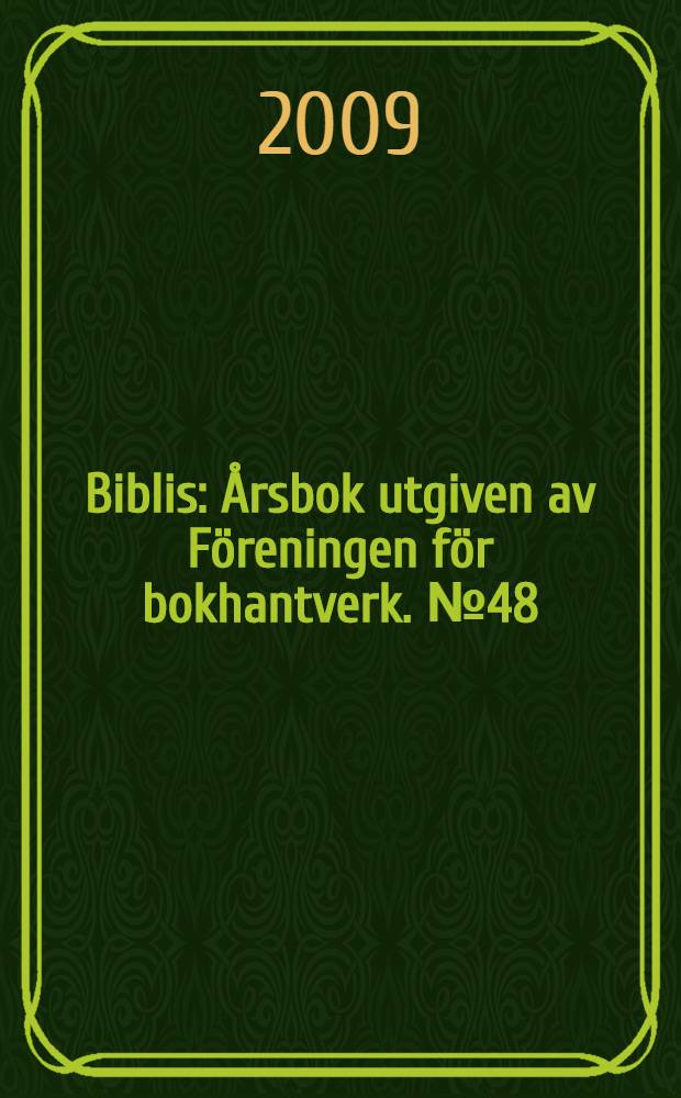 Biblis : Årsbok utgiven av Föreningen för bokhantverk. № 48