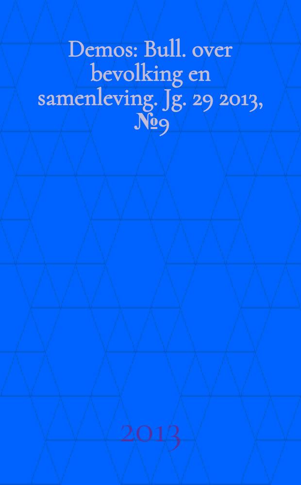 Demos : Bull. over bevolking en samenleving. Jg. 29 2013 , № 9