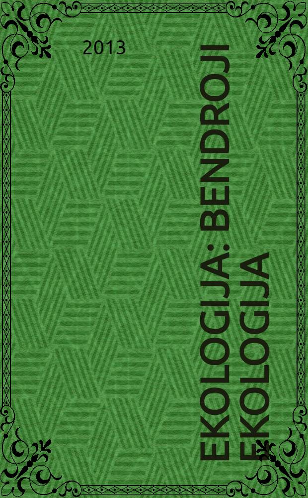 Ekologija : Bendroji ekologija (autekologija, sinekologija), organizmas ir aplinka, land&scaron;aftų ekologija etc. Vol. 59, № 1
