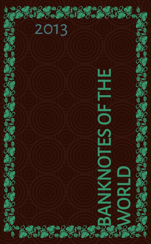 Banknotes of the world : news bulletin supplement to the reference book "Banknotes of the world: currency circulation" (Reference book). 2013, № 10