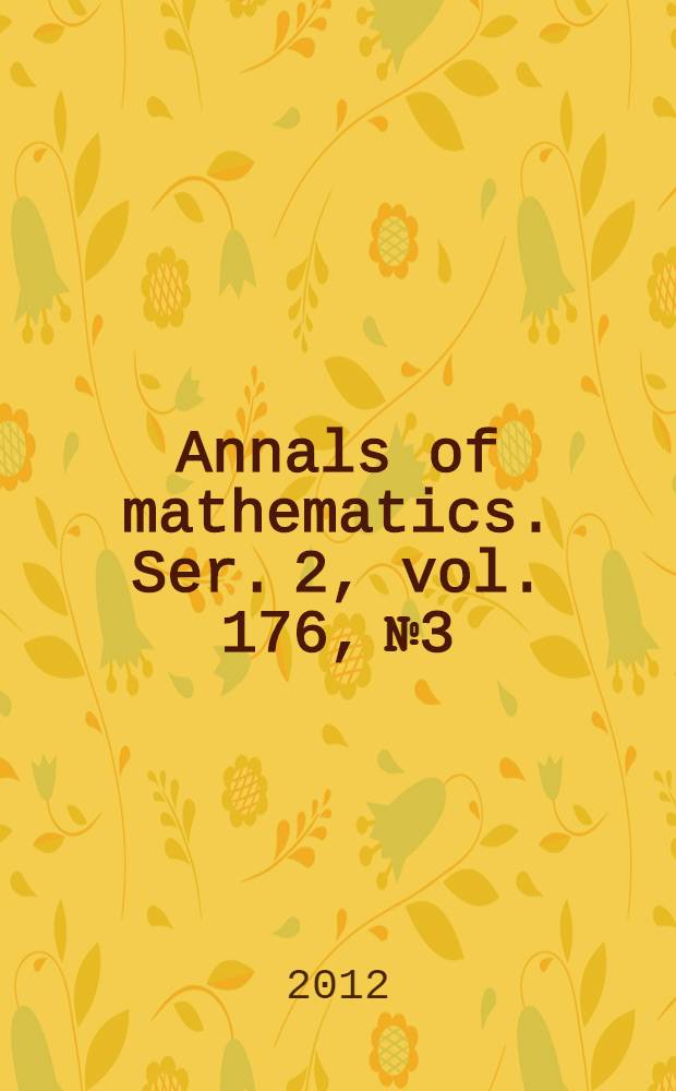 Annals of mathematics. Ser. 2, vol. 176, № 3