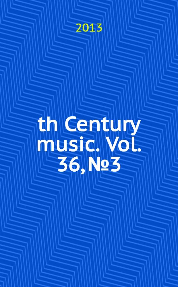 19th Century music. Vol. 36, № 3
