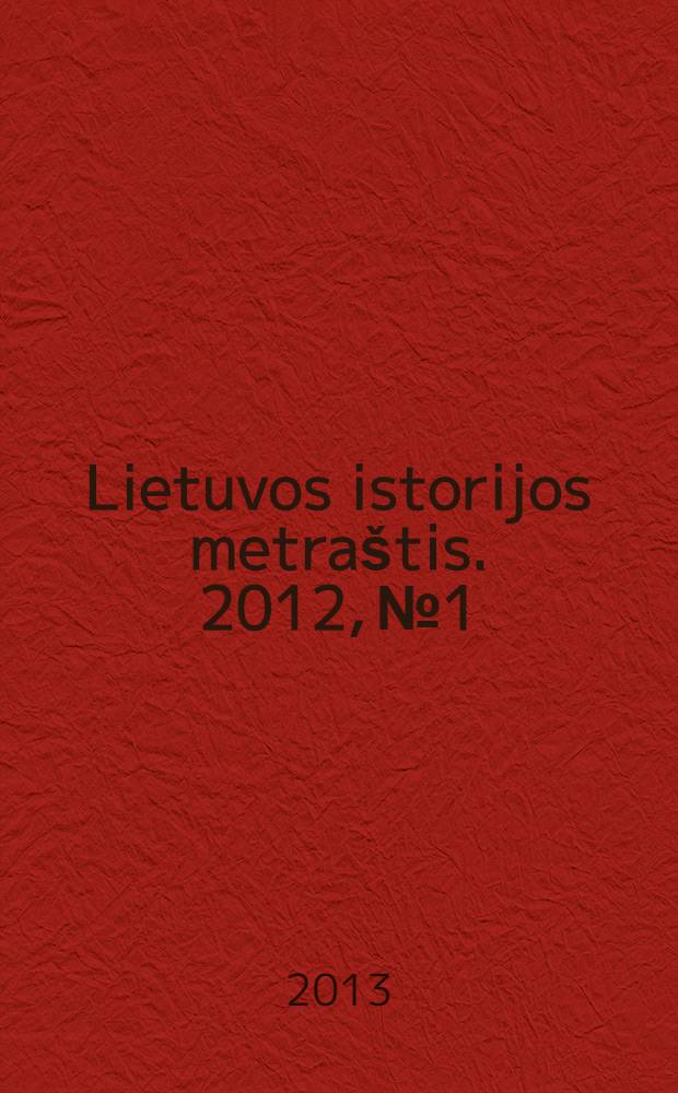 Lietuvos istorijos metraštis. 2012, № 1