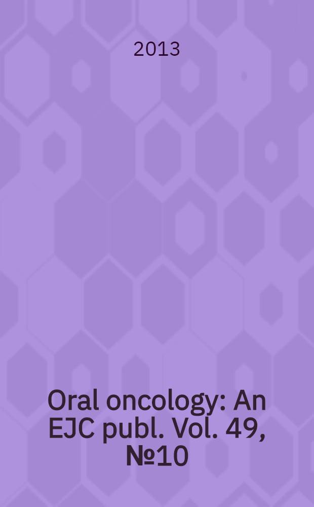 Oral oncology : An EJC publ. Vol. 49, № 10