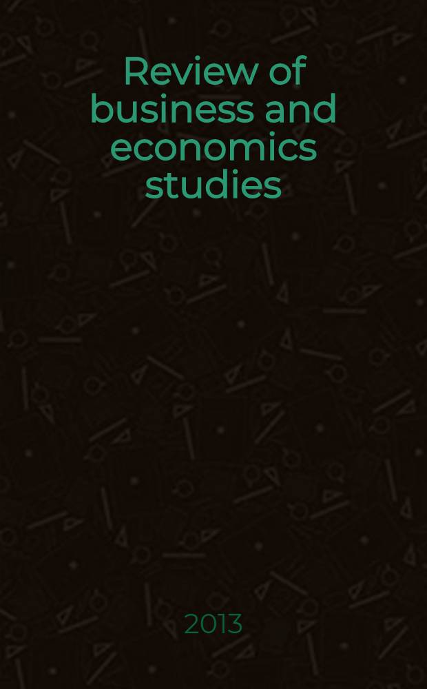 Review of business and economics studies = Вестник исследований бизнеса и экономики = Вестник исследований бизнеса и экономики