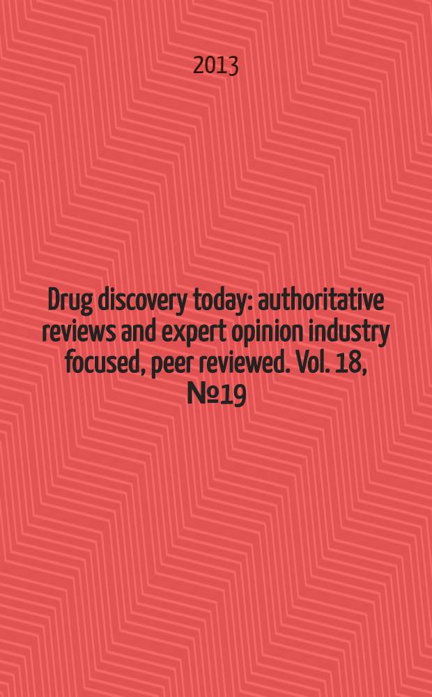 Drug discovery today : authoritative reviews and expert opinion industry focused, peer reviewed. Vol. 18, № 19/20