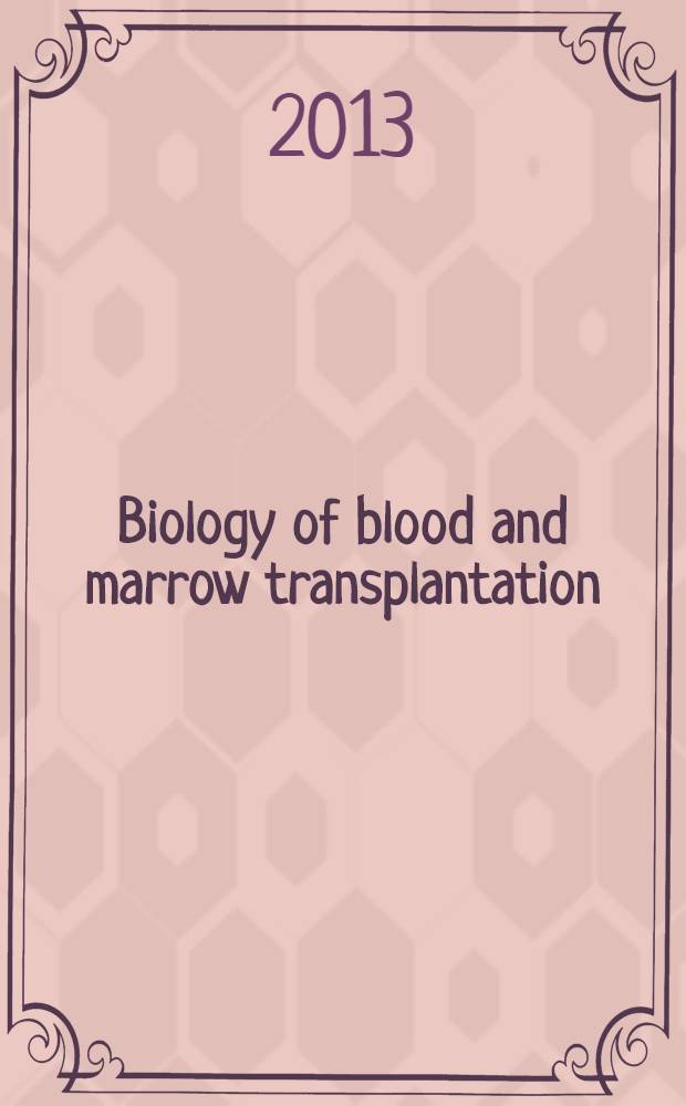 Biology of blood and marrow transplantation : the official journal of the American society for blood and marrow transplantation. Vol. 19, № 9