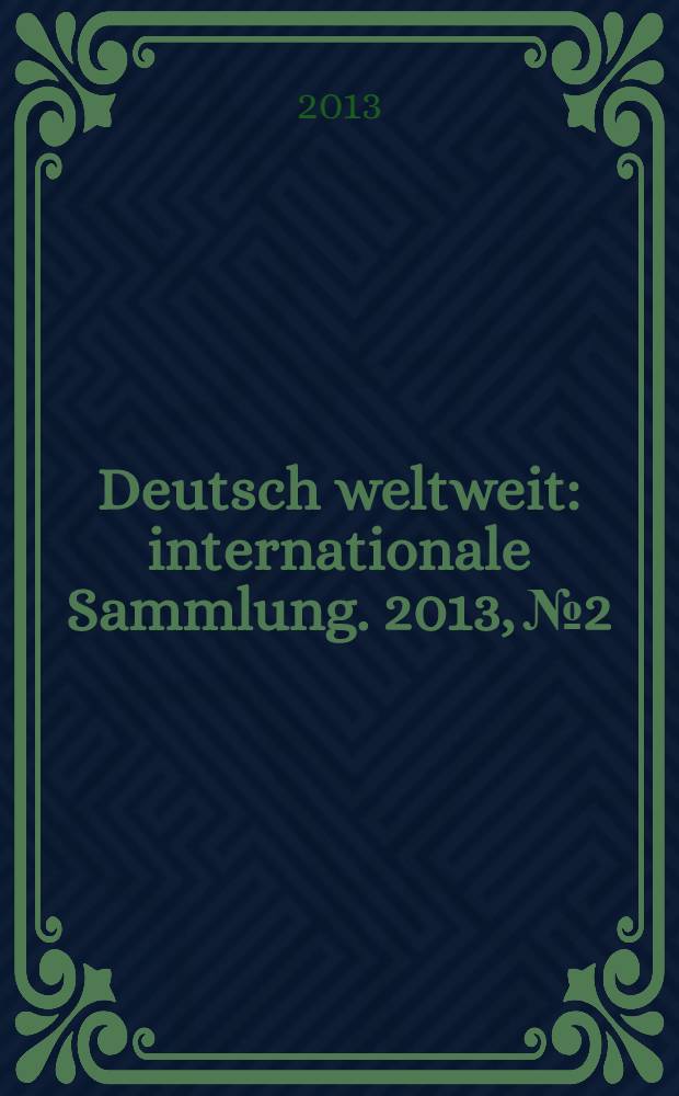 Deutsch weltweit : internationale Sammlung. 2013, № 2