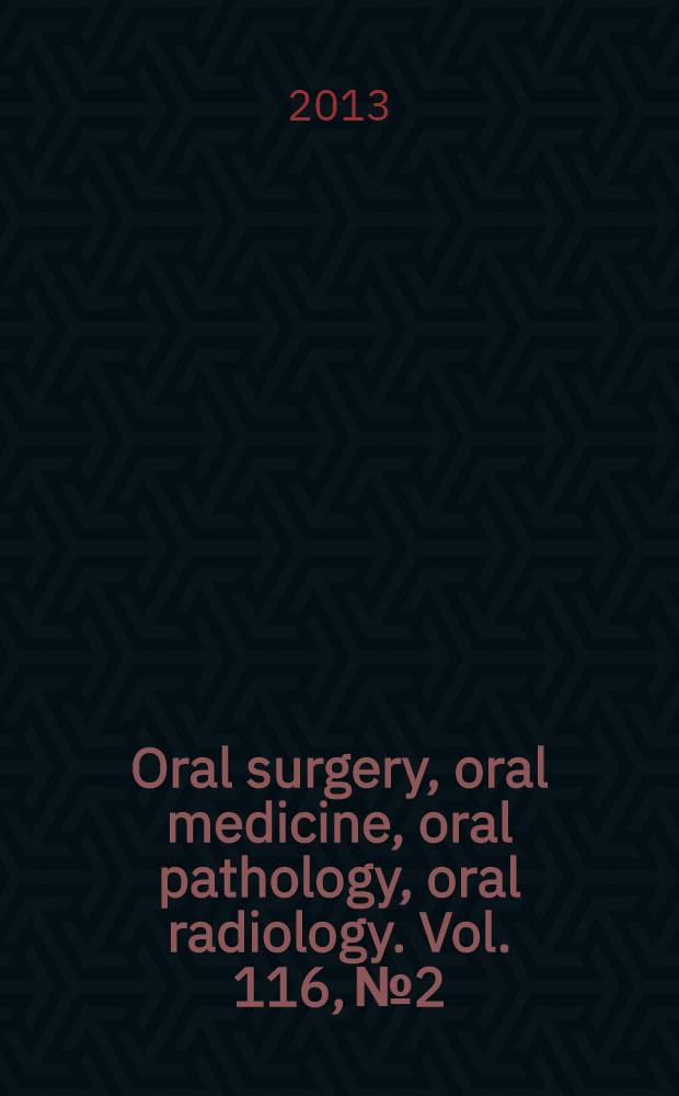 Oral surgery, oral medicine, oral pathology, oral radiology. Vol. 116, № 2