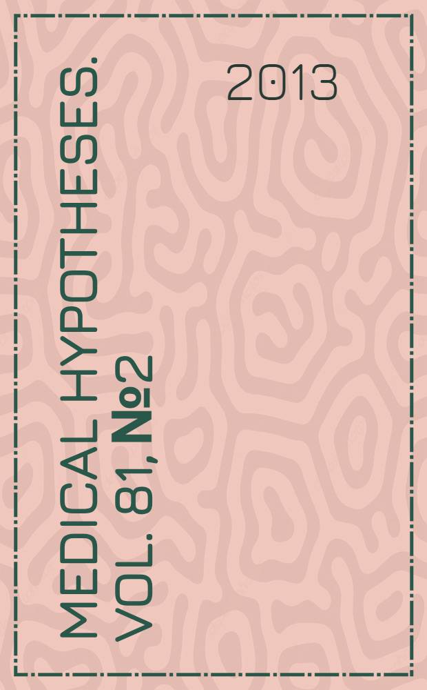 Medical hypotheses. Vol. 81, № 2