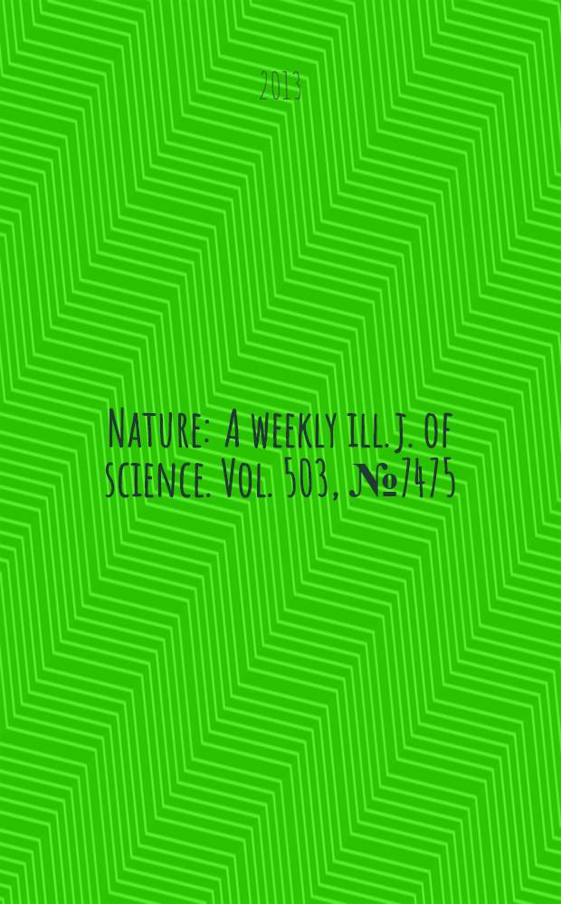 Nature : A weekly ill. j. of science. Vol. 503, № 7475