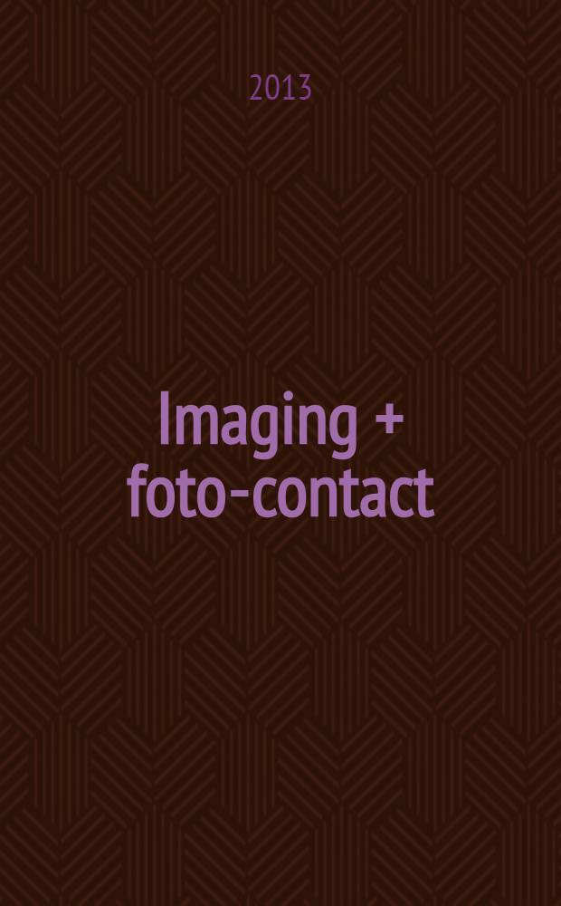 Imaging + foto-contact : Grösste Fachztschr. der Fotobranche Fachztschr. für Foto, digitale Bildverarbeitung, Video, Labor- u. Studiotechnik. Jg. 42 2013, № 7/8
