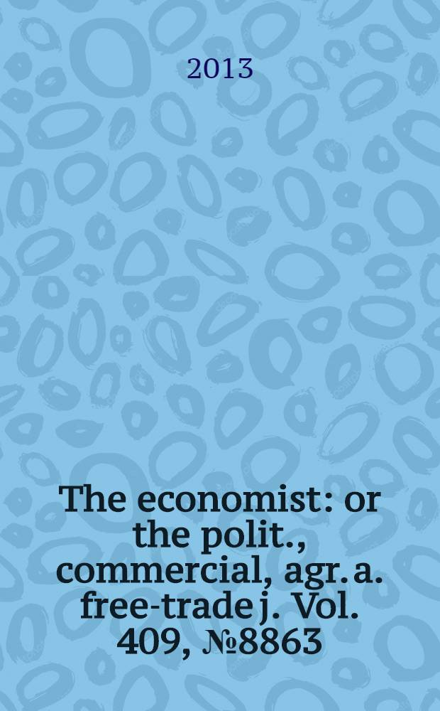 The economist : or the polit., commercial, agr. a. free-trade j. Vol. 409, № 8863