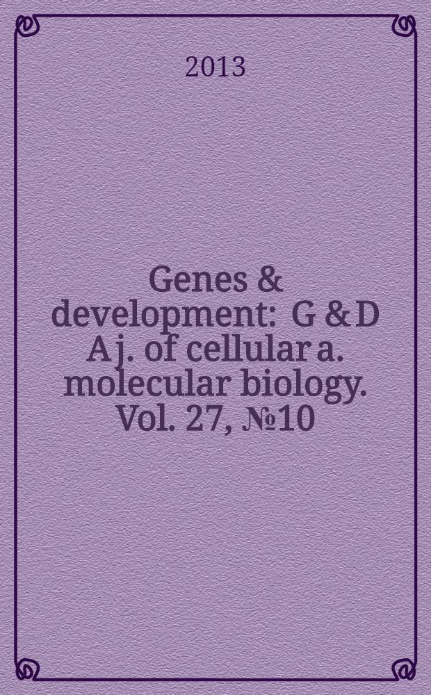 Genes & development : G & D A j. of cellular a. molecular biology. Vol. 27, № 10