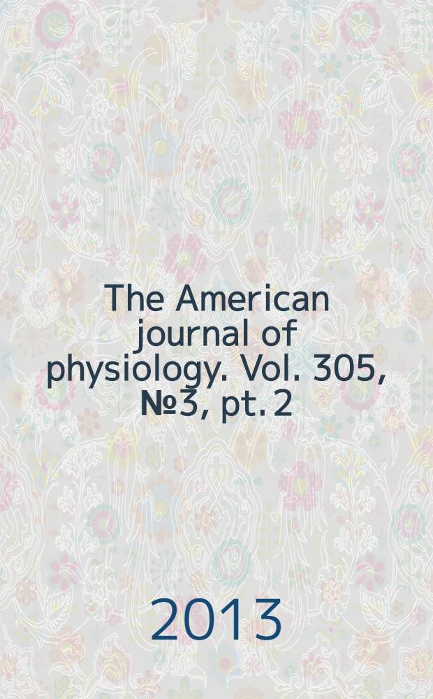 The American journal of physiology. Vol. 305, № 3 , pt. 2