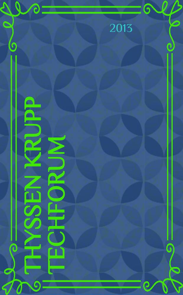 Thyssen Krupp techforum : Engl. ed. 2013, iss. 1