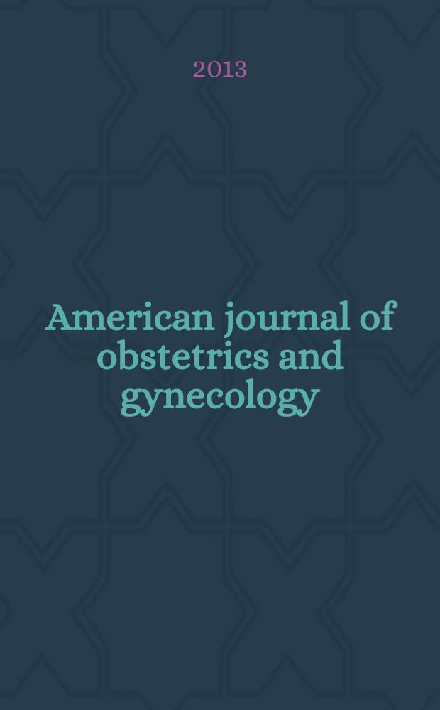 American journal of obstetrics and gynecology : Offic. organ of the American gynecological society. Vol. 208, № 6