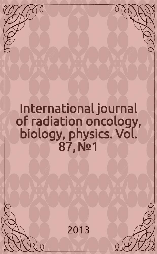 International journal of radiation oncology, biology, physics. Vol. 87, № 1