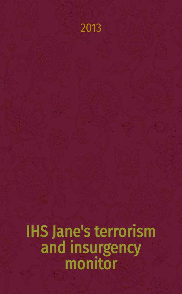 IHS Jane's terrorism and insurgency monitor : the magazine of IHS Jane's terrorism and insurgency centre. 2013, Nov.