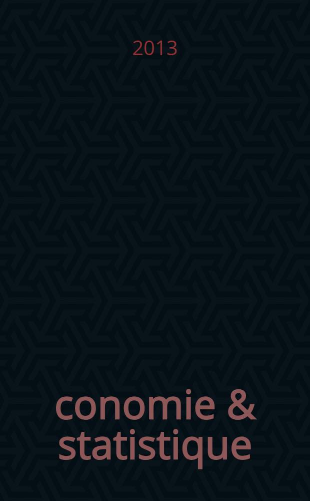 Économie & statistique : Revue mensuelle. 2013, № 460/461