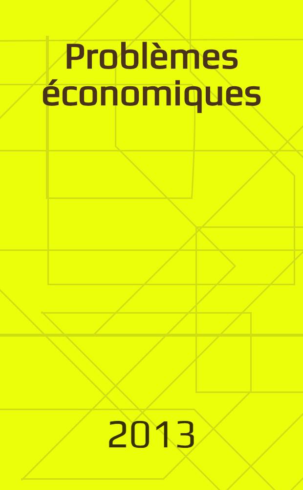 Probl&egrave;mes &eacute;conomiques : S&eacute;lection hebdomadaire de presse fran&ccedil;aise et &eacute;trang&egrave;re. 2013, № 3078