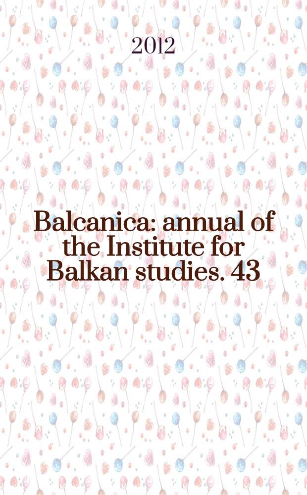 Balcanica : annual of the Institute for Balkan studies. 43
