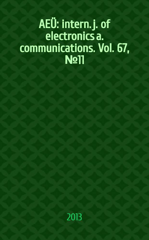 AEÜ : intern. j. of electronics a. communications. Vol. 67, № 11