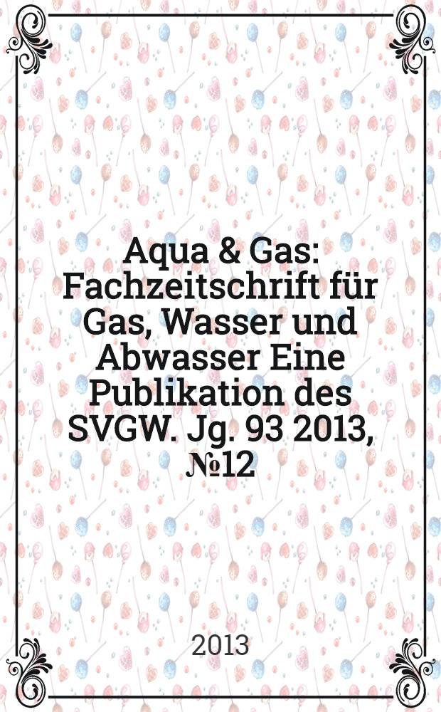 Aqua & Gas : Fachzeitschrift für Gas, Wasser und Abwasser Eine Publikation des SVGW. Jg. 93 2013, № 12