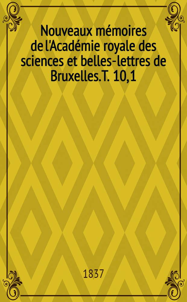 Nouveaux mémoires de l'Académie royale des sciences et belles-lettres de Bruxelles. T. 10, [1] : Mémoire sur l'équilibre d'un corps solide suspendu à un cordon flexible