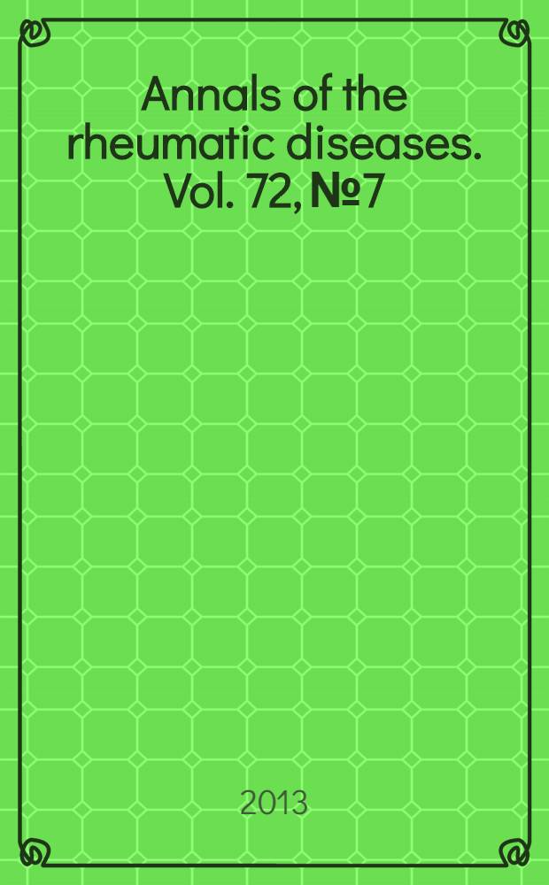 Annals of the rheumatic diseases. Vol. 72, № 7