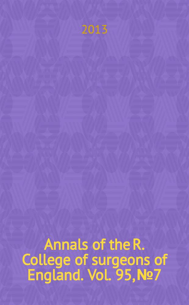 Annals of the R. College of surgeons of England. Vol. 95, № 7