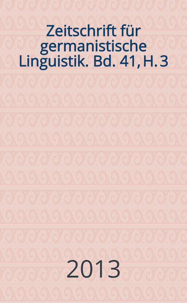 Zeitschrift für germanistische Linguistik. Bd. 41, H. 3