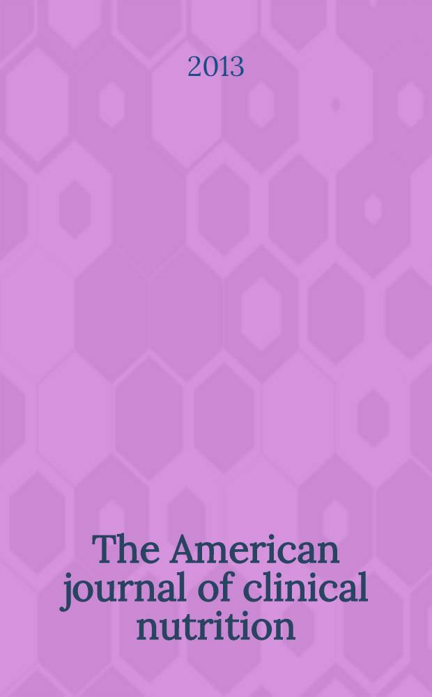 The American journal of clinical nutrition : A journal reporting the practical application of our world-wide knowledge of nutrition. Vol. 97, № 3