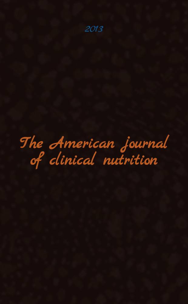 The American journal of clinical nutrition : A journal reporting the practical application of our world-wide knowledge of nutrition. Vol. 97, № 5