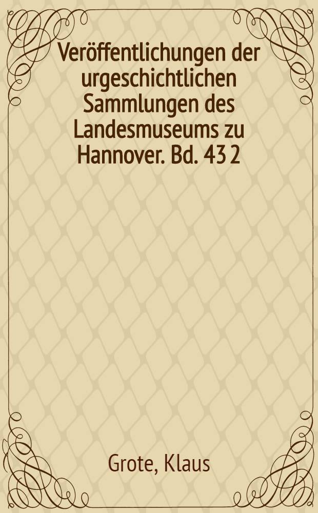 Ver&ouml;ffentlichungen der urgeschichtlichen Sammlungen des Landesmuseums zu Hannover. Bd. 43 [2] : Die Abris im s&uuml;dlichen Leinebergland bei G&ouml;ttingen