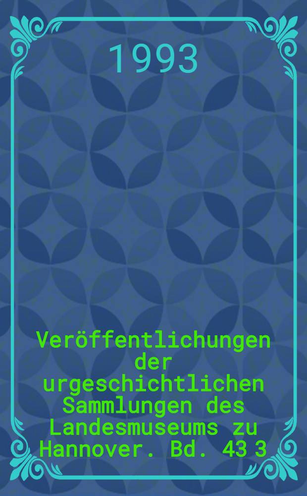 Veröffentlichungen der urgeschichtlichen Sammlungen des Landesmuseums zu Hannover. Bd. 43 [3] : Die Abris im südlichen Leinebergland bei Göttingen