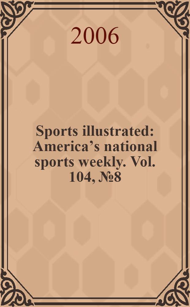Sports illustrated : Americaʼs national sports weekly. Vol. 104, № 8