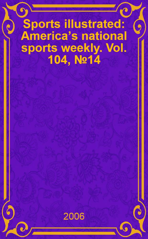 Sports illustrated : Americaʼs national sports weekly. Vol. 104, № 14