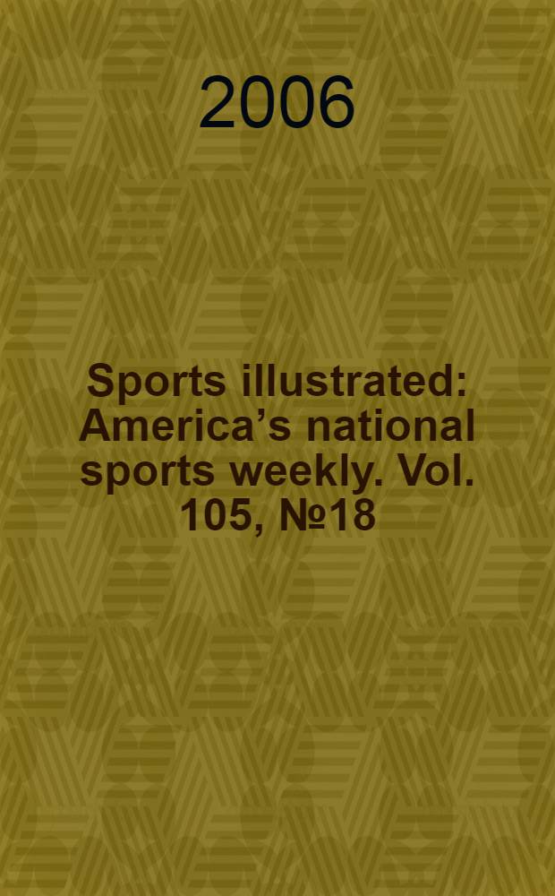 Sports illustrated : Americaʼs national sports weekly. Vol. 105, № 18